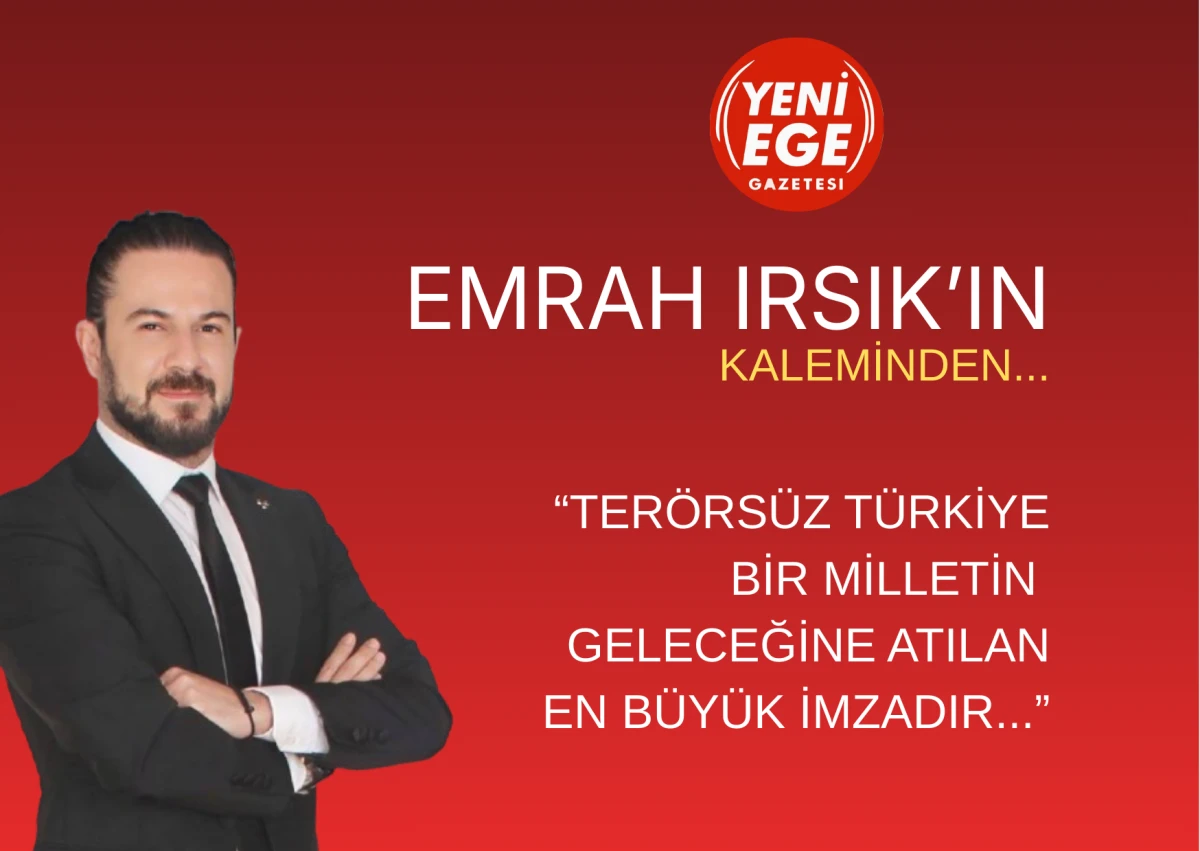 TER&Ouml;RS&Uuml;Z T&Uuml;RKİYE BİR MİLLETİN GELECEĞİNE ATILAN EN B&Uuml;Y&Uuml;K İMZADIR..